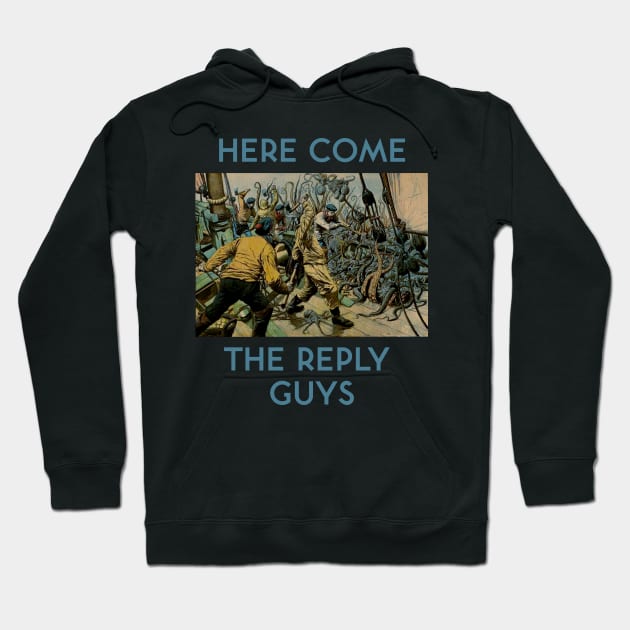 Here Come the Reply Guys Hoodie by kenrobin